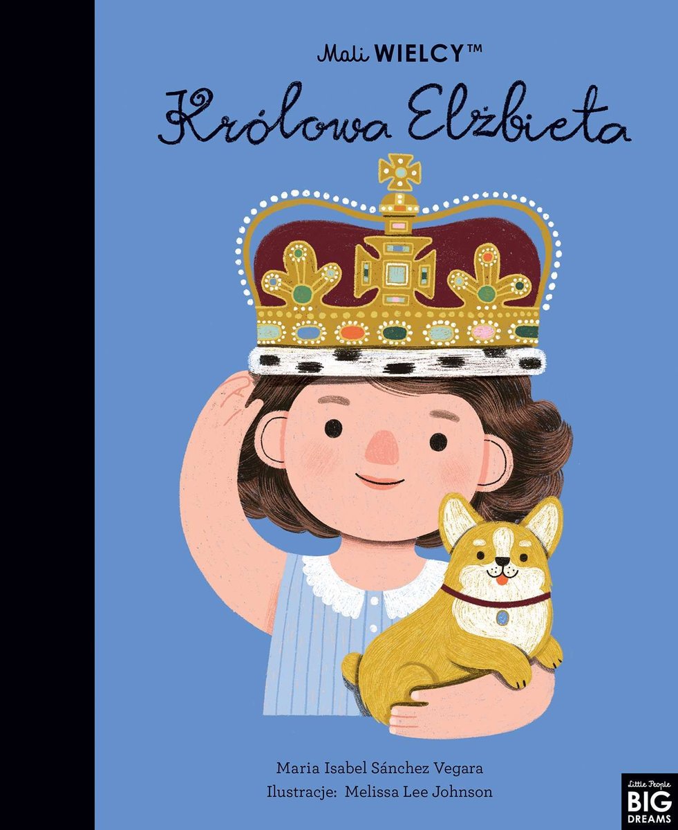 Mali WIELCY Królowa Elżbieta okładka książki z ilustracją przedstawiającą królową jako dziewczynkę z małym psem corgi na ręku na niebieskim tle